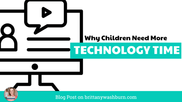 Why Children Need More Tech Time